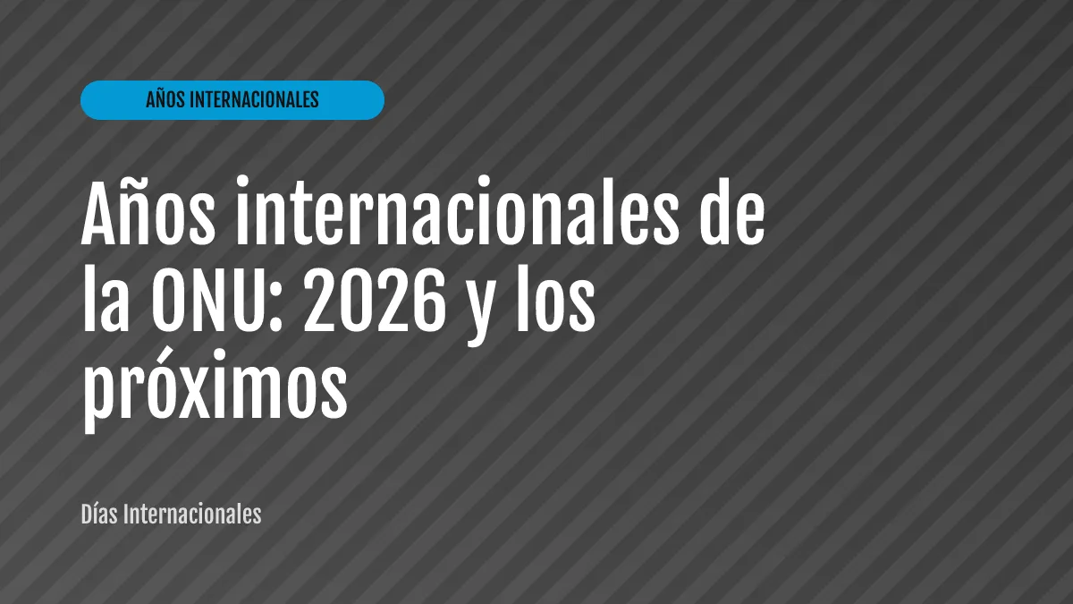 Años internacionales de la ONU: 2026 y los próximos